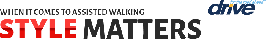 When it comes to assisted walking - Style Matters